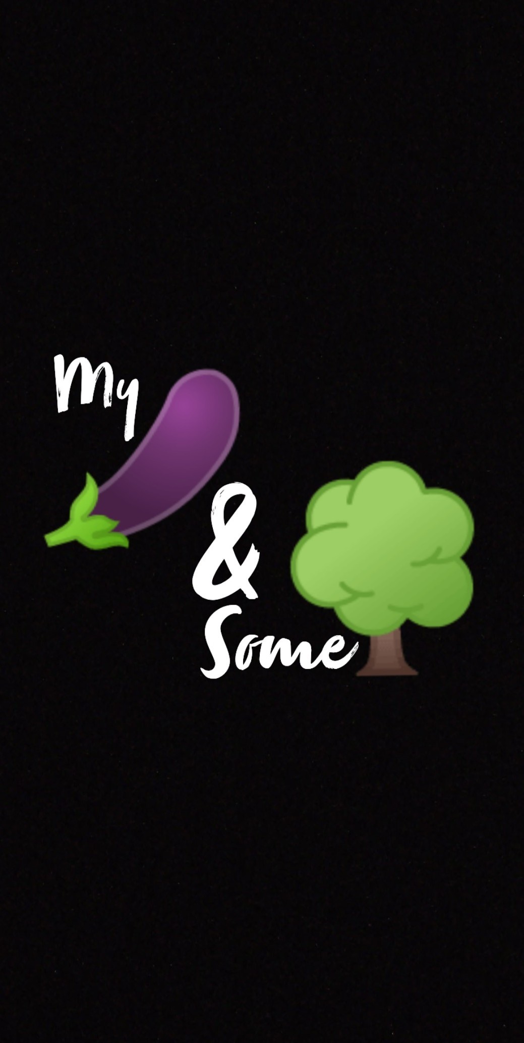 my Dick &amp; some Weed